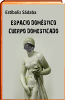 LIBRO ESPACIO DOMESTICO, CUERPO DOMESTICADO
